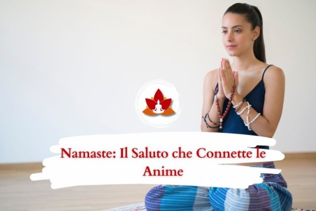 Namaste: Il Saluto che Connette le Anime