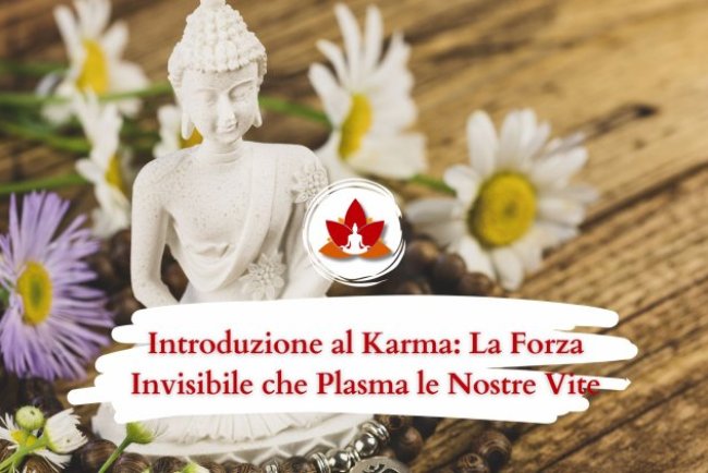 Introduzione al Karma: La Forza Invisibile che Plasma le Nostre Vite