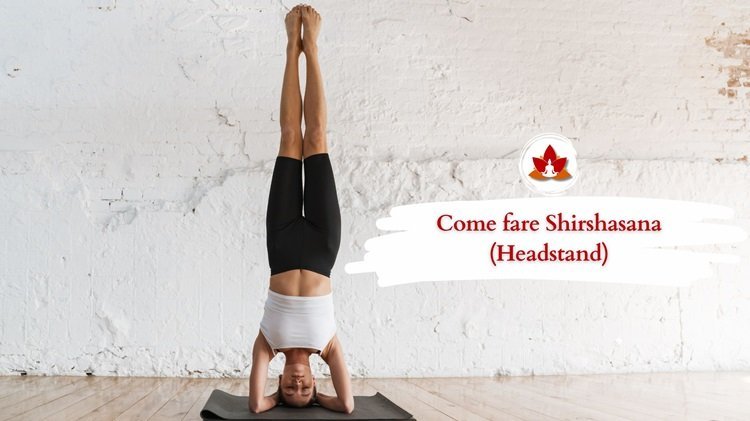 Come fare Shirshasana (Headstand): Steps, Precauzioni & Benefici.