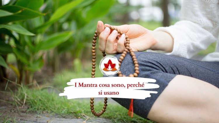 I Mantra cosa sono, perché si usano