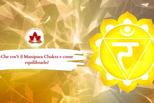 Che cos’è il Manipura Chakra e come equilibrarlo?