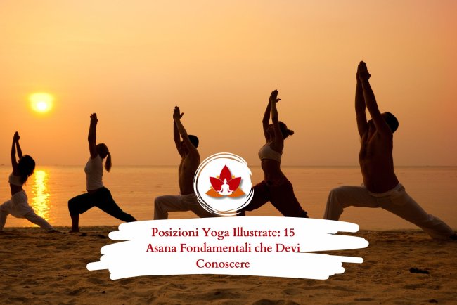 Posizioni Yoga Illustrate: 15 Asana Fondamentali che Devi Conoscere