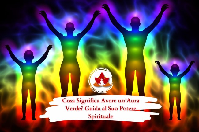 Cosa Significa Avere un’Aura Verde? Guida al Suo Potere Spirituale
