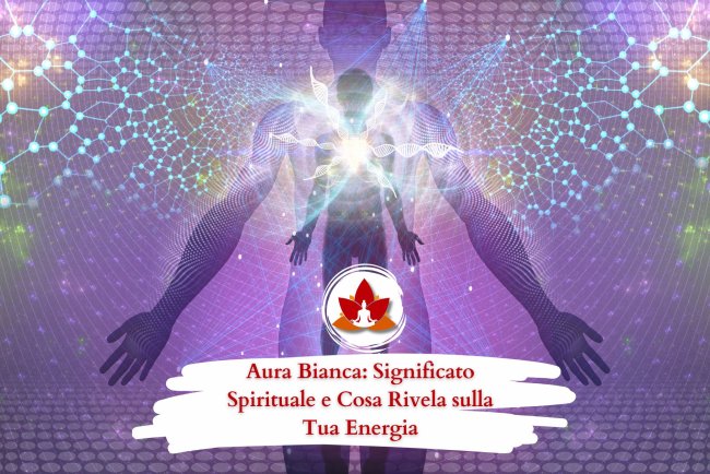 Aura Bianca: Significato Spirituale e Cosa Rivela sulla Tua Energia