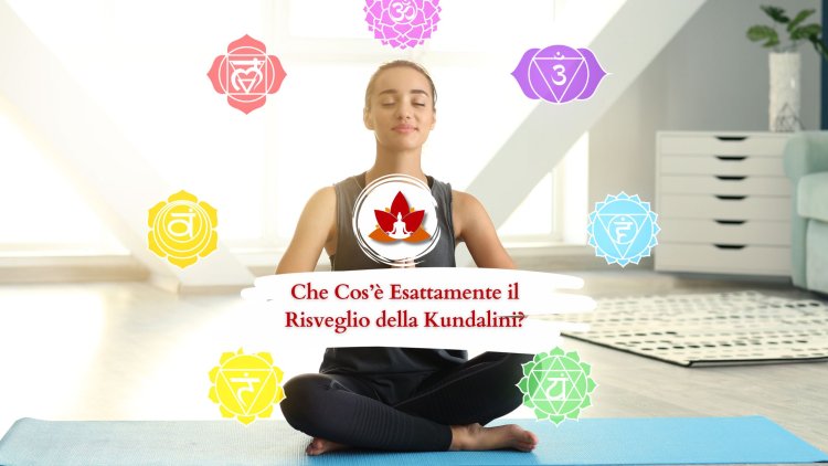 Che Cos’è Esattamente il Risveglio della Kundalini?
