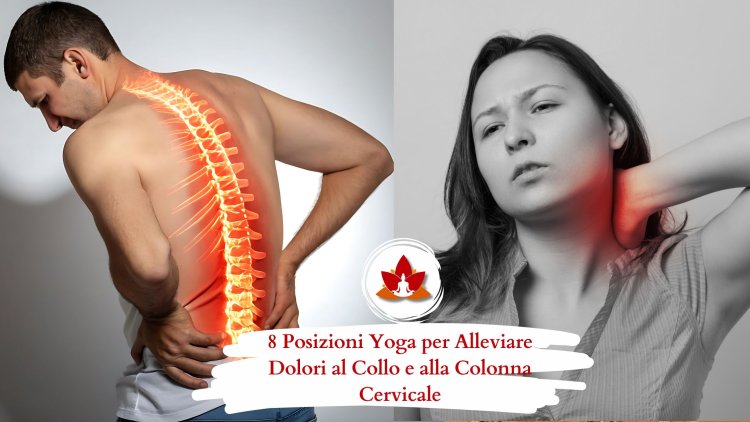 8 Posizioni Yoga per Alleviare Dolori al Collo e alla Colonna Cervicale