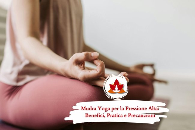 Mudra Yoga per la Pressione Alta: Benefici, Pratica e Precauzioni