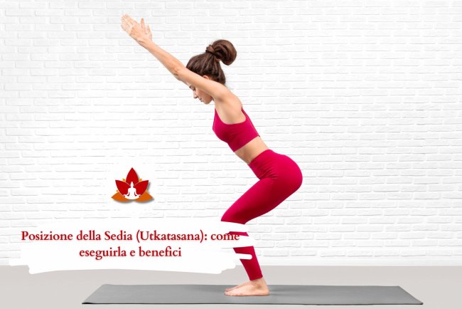Posizione della Sedia (Utkatasana): come eseguirla e benefici