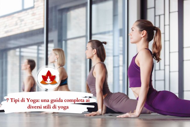 7 Tipi di Yoga: una guida completa ai diversi stili di yoga